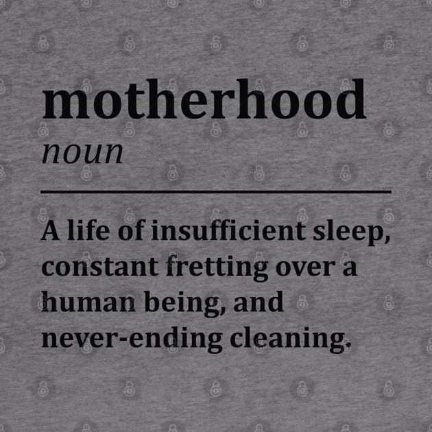 Funny Motherhood Dictionary Definition by rustydoodle